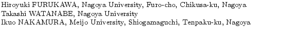 $\textstyle \parbox{120mm}{
Hiroyuki FURUKAWA, Nagoya University, Furo-cho, Chik...
...iversity\\
Ikuo NAKAMURA, Meijo University, Shiogamaguchi, Tenpaku-ku, Nagoya}$