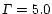 ${\sl\Gamma}=5.0$