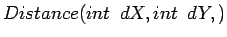 $Distance(int \hspace*{0.5zw}dX,int \hspace*{0.5zw}dY,)$