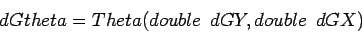 \begin{displaymath}dGtheta = Theta(double\hspace*{0.5zw} dGY,double\hspace*{0.5zw} dGX)
\end{displaymath}