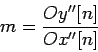 \begin{displaymath}m = \frac{Oy''[n]}{Ox''[n]}
\end{displaymath}