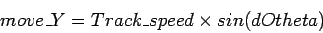 \begin{displaymath}move\_Y = Track\_speed \times sin(dOtheta)
\end{displaymath}